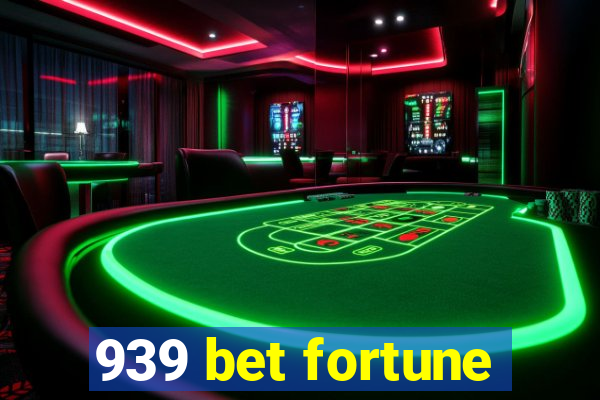 939 bet fortune